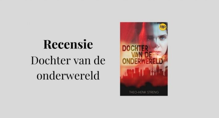 Recensie Dochter van de onderwereld, een spannende Young Adult geschreven door Theo-Henk Streng, uitgegeven door H!P Publishing