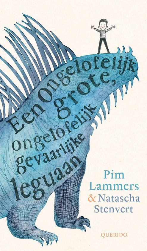 Een ongelofelijk grote, ongelofelijk gevaarlijke leguaan - Pim Lammers & Natascha Stenvert - Prentenboek Top 10 2026