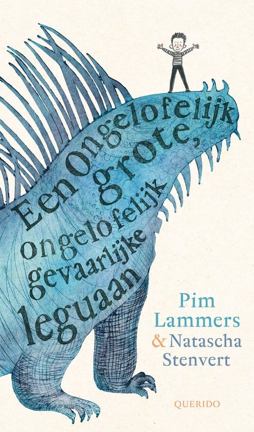 Een ongelofelijk grote, ongelofelijk gevaarlijke leguaan - Pim Lammers & Natascha Stenvert - Prentenboek Top 10 2026