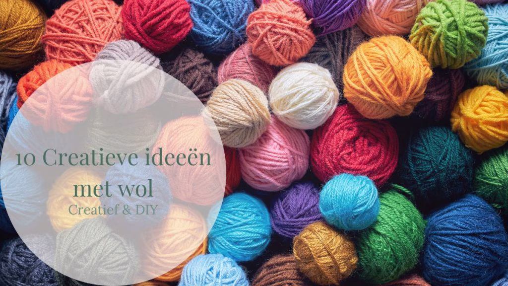 10 Creatieve producten die je kunt maken met wol - Creatief & DIY - GeraRaakt.nl