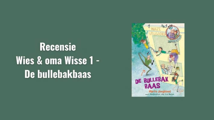 Recensie Wies & oma Wisse 1 - De bullebakbaas
