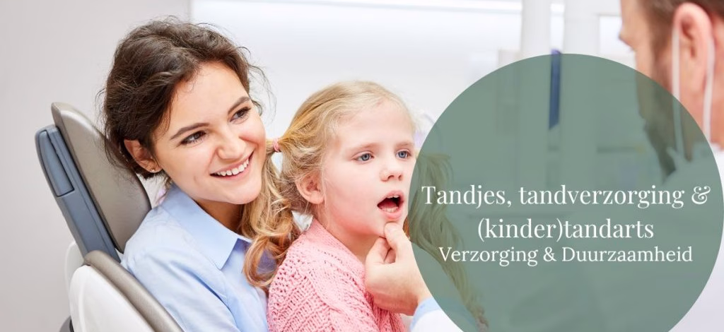 Tandjes, tandverzorging & (kinder)tandarts - Verzorging & Duurzaamheid - GeraRaakt.nl